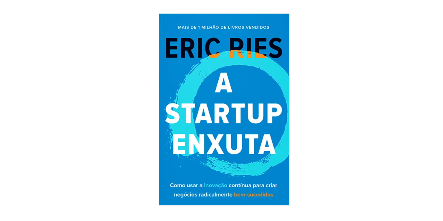 A Startup Enxuta O Livro Que Inspira O Desenvolvimento De Habilidades